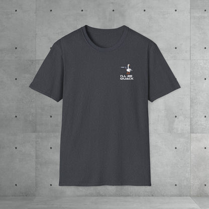 I'll be quack | Unisex T-Shirt