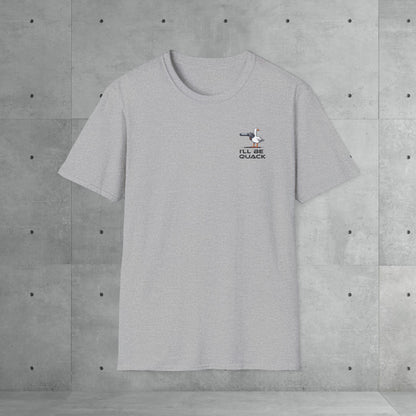 I'll be quack | Unisex T-Shirt