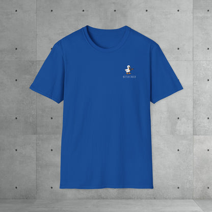 Better duck | Unisex T-Shirt